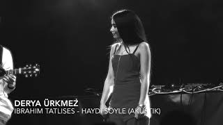 İbrahim Tatlıses  Haydi söyle Cover by Derya [upl. by Litnahc]