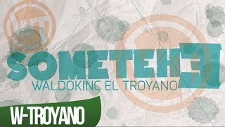 Waldokinc el Troyano  Sometehe [upl. by Clementis]