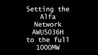 Setting the AWUS036H to Full 1000mW Power [upl. by Karyn]