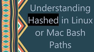 Understanding Hashed in Linux or Mac Bash Paths [upl. by Trefor339]