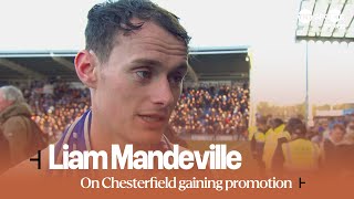 quotIM JUST RELIEVED 😅  Liam Mandeville reacts after finally securing promotion with Chesterfield 🏆 [upl. by Andrei564]