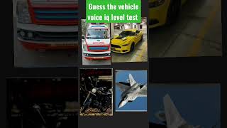 Guess the vehicle voice iq level test [upl. by Auberbach876]