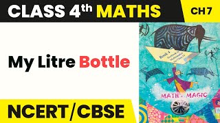 My Litre Bottle  Jugs and Mugs  Class 4 Maths Chapter 7  CBSE 202425 [upl. by Alemrac615]