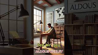 Aldous Huxley Kendini Yenile Evreni Yenile filozof felsefe aldoushuxley [upl. by Scrivenor]