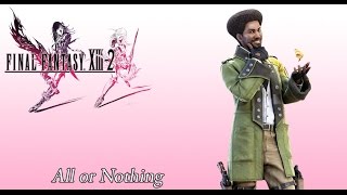 FFXIII2 OST Sazhs Theme  All or Nothing [upl. by Enneibaf154]