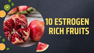 10 Estrogen Rich Fruits [upl. by Mathilde]