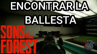 Dónde encontrar la BALLESTA en Sons of The Forest✔️ [upl. by Tera]