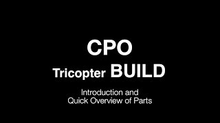 CPO Tricopter Build  Introduction and Parts Overview [upl. by Smail459]