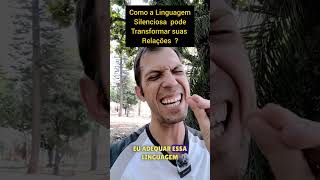 Como a LINGUAGEM SILENCIOSA pode TRANSFORMAR suas RELAÇÕES [upl. by Aurelea]