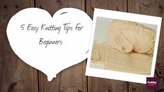 5 Easy Knitting Tips for Beginners  Hobbycraft [upl. by Anirat]