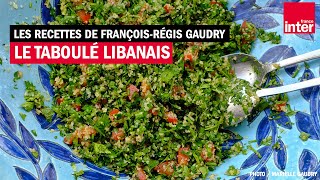 Le taboulé libanais  Les recettes dété de FrançoisRégis Gaudry [upl. by Niwrad]