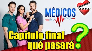 MEDICOS LINEA DE VIDA capítulo final qué pasará [upl. by Buckingham599]