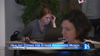 Health News 18 Healthy Coping for Stress Awareness Month [upl. by Vidda467]