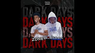 Zoney  Dark Days ft Isaac Official Auidio [upl. by Naujud707]