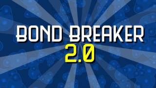 Bond Breaker 20 [upl. by Adnawyek]