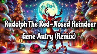 Rudolph The Red Nosed Reindeer Lyrics  Gene Auntry Remix [upl. by Yesteb917]