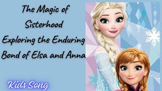 quotThe Magic of Sisterhoodquot Exploring the Enduring Bond of Elsa and Anna [upl. by Almire]