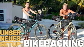 Unser neues BIKEPACKING Setup nach 6 Jahren Fahrradweltreise [upl. by Kowal]