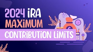 2024 IRA Maximum Contribution Limits [upl. by Tadich]