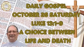 Daily Gospel October 26 Saturday Luke 1319 A choice between life and death [upl. by Leahcimrej]