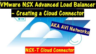 Creating an NSXT Cloud Connector in NSX Advanced Load Balancer  AKA AVI Networks [upl. by Faline]