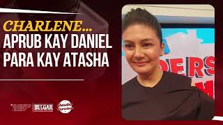 Charlene Aprub kay Daniel para kay Atasha [upl. by Nailliw]