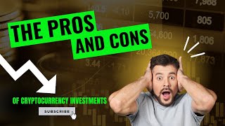 The Pros and Cons of Cryptocurrency Investments [upl. by Accalia]