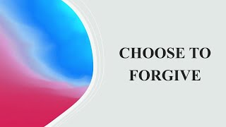 Choose To Forgive [upl. by Doowrehs]