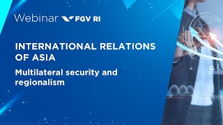 Webinar  International Relations of Asia Multilateral security and regionalism [upl. by Latsyrk]