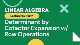 Lec 42 Determinant by Cofactor Expansion w Row Operations [upl. by Cuthburt]