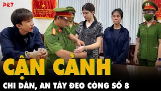 Cận cảnh NỤ CƯỜI NGỜ NGHỆCH của ca sĩ Chi Dân và An Tây khi bị CÔNG AN KHỞI TỐ ĐEO CÒNG SỐ 8  PKT [upl. by Newcomb]