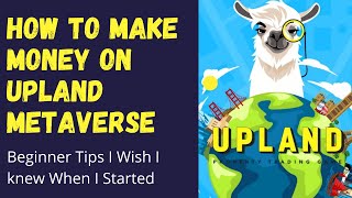 How to Play and Earn Real Money in Upland Metaverse  Tips for Beginners [upl. by Kopaz111]