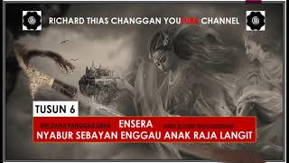 Ensera Nyabur SebayanampAnak Raja Langit Part 6 Richard Thias [upl. by Roderic]