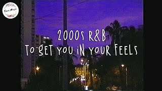 2000s rampb playlist to get you in your feels good  Boost your mood [upl. by Arvonio]