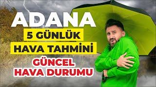 Adana 5 Günlük Hava Tahmini  Güncel Hava Durumu [upl. by Twum]