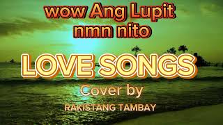 Ang Lupit naman nito Love songs cover by RAKISTANG TAMBAY [upl. by Tteraj406]