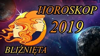 BLIŹNIĘTA  HOROSKOP 2019 [upl. by Occer]