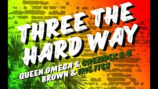 Three The Hard Way Dubplate lyrics video  Queen Omega amp Chezidek amp U Brown amp Irie Ites [upl. by Bowen52]