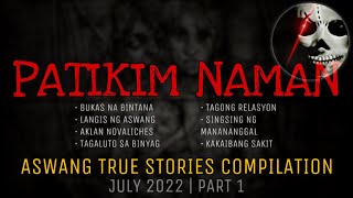 PATIKIM NAMAN  Aswang True Stories Compilation  July 2022  Part 1 [upl. by Ardnahc470]