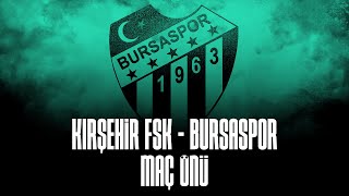 Kırşehir FSKBursaspor MAÇ ÖNÜ [upl. by Nickerson]