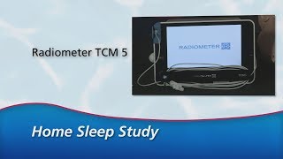 Home Sleep Study  Radiometer TCM 5 [upl. by Strong348]