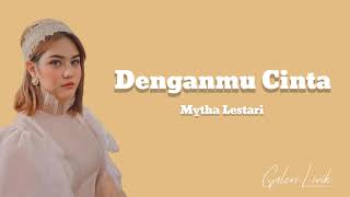 Mytha Lestari  Denganmu Cinta  Lirik [upl. by Berta775]