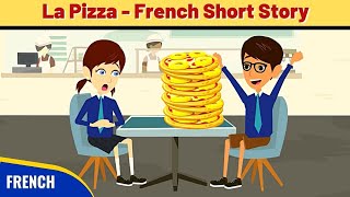 La Pizza  Best French Short Story to improve Vocabulary Speaking and Listening skills [upl. by Onil]