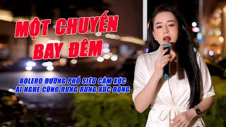 Một Chuyến Bay Đêm  Bolero Đường Phố Siêu Cảm Xúc Ai Nghe Cũng Rưng Rưng Xúc Động  Nguyên Thảo [upl. by Eusassilem]