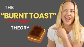 Burnt Toast Theory [upl. by Immij]