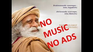 BRAHMANANDA SWAROOPA NO MUSIC SADHGURU POWERFUL CHANT NO ADS 5 HOURS NON STOP MEDITATION YOGA [upl. by Bang812]