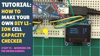 TUTORIAL DIY 18650 Lithium Ion Cell Battery Capacity Checker Tester Part 15  Drain Screen [upl. by Les]