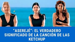 👙 “ASEREJÉ” 👙 El verdadero significado de la canción de Las Ketchup que fue acusada de satánica [upl. by Enicnarf]