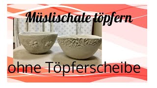 Töpfern für Anfänger Müslischalen töpfern ohne Töpferscheibe [upl. by Bickart]