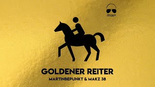 MartinBepunkt amp MAKZ 38 „Goldener Reiter“ [upl. by Hanoj]